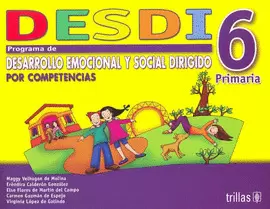 DESDI 6 PRIMARIA: PROGRAMA DE DESARROLLO EMOCIONAL Y SOCIAL DIRIGIDO POR