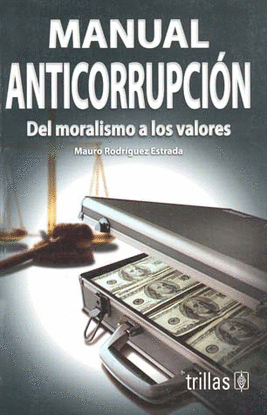 MANUAL ANTICORRUPCION: DEL MORALISMO A LOS VALORES