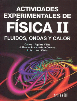 ACTIVIDADES EXPERIMENTALES DE FISICA II: FLUIDOS, ONDAS Y CALOR