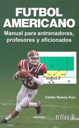 FUTBOL AMERICANO: MANUAL PARA ENTRENADORES, PROFESORES Y AFICIONADOS