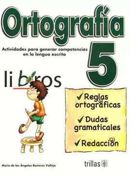 ORTOGRAFIA 5: ACTIVIDADES PARA GENERAR COMPETENCIAS EN LA LENGUA ESCRITA