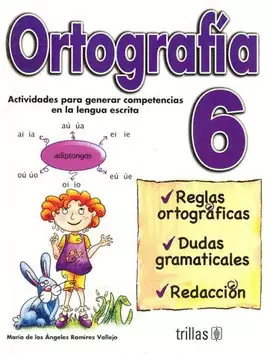 ORTOGRAFIA 6: ACTIVIDADES PARA GENERAR COMPETENCIAS EN LA LENGUA ESCRITA