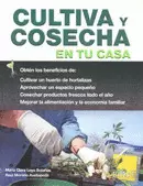 CULTIVA Y COSECHA EN TU CASA