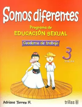 SOMOS DIFERENTES: PROGRAMA DE EDUCACION SEXUAL 3, PRIMARIA: CUADERNO DE