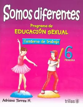 SOMOS DIFERENTES: PROGRAMA DE EDUCACION SEXUAL 6, PRIMARIA: CUADERNO DE