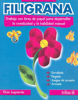 FILIGRANA: TRABAJO CON TIRAS DE PAPEL PARA DESARROLLAR LA CREATIVIDAD Y LA
