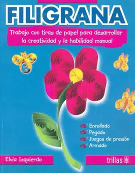 FILIGRANA: TRABAJO CON TIRAS DE PAPEL PARA DESARROLLAR LA CREATIVIDAD Y LA