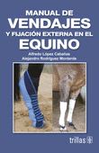 MANUAL DE VENDAJES Y FIJACION EXTERNA EN EL EQUINO