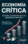 ECONOMIA CRITICA: ESCUELAS Y PENSADORES PARA UNA GLOBALIZACION ALTERNATIVA