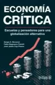 ECONOMIA CRITICA: ESCUELAS Y PENSADORES PARA UNA GLOBALIZACION ALTERNATIVA