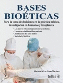 BASES BIOETICAS: PARA LA TOMA DE DECISIONES EN LA PRACTICA MEDICA,