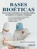 BASES BIOETICAS: PARA LA TOMA DE DECISIONES EN LA PRACTICA MEDICA,
