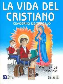 LA VIDA DEL CRISTIANO. CUADERNO DE TRABAJO 5O. DE PRIMARIA