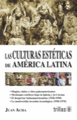 LAS CULTURAS ESTETICAS DE AMERICA LATINA