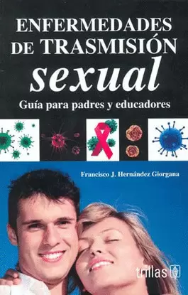 ENFERMEDADES DE TRASMISIÓN SEXUAL: GUÍA PARA PADRES Y EDUCADORES