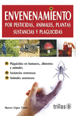 ENVENENAMIENTO: POR PESTICIDAS, ANIMALES, PLANTAS, SUSTANCIAS Y PLAGUICIDAS