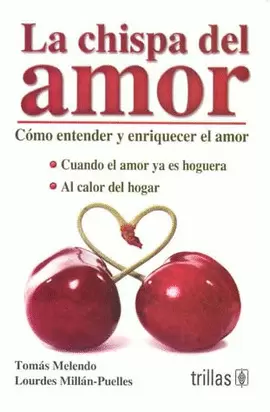 LA CHISPA DEL AMOR: COMO ENTENDER Y ENRIQUECER EL AMOR