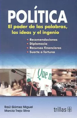POLITICA: EL PODER DE LAS PALABRAS, LAS IDEAS Y EL INGENIO