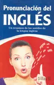 PRONUNCIACION DEL INGLES: UN RESUMEN DE LOS SONIDOS DE LA LENGUA INGLESA