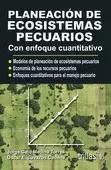 PLANEACION DE ECOSISTEMAS PECUARIOS: CON ENFOQUE CUANTITATIVO