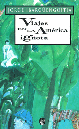 VIAJES EN LA AMERICA IGNOTA