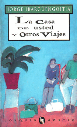 CASA DE USTED Y OTROS VIAJES, LA