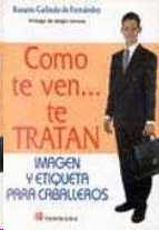 COMO TE VEN... TE TRATAN