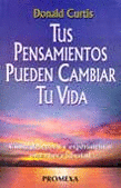 TUS PENSAMIENTOS PUEDEN CAMBIAR TU VIDA