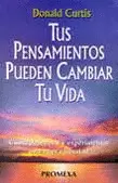 TUS PENSAMIENTOS PUEDEN CAMBIAR TU VIDA