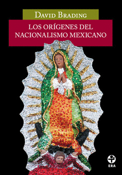 ORIGENES DEL NACIONALISMO MEXICANO, LOS