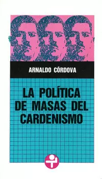LA POLÍTICA DE MASAS DEL CARDENISMO