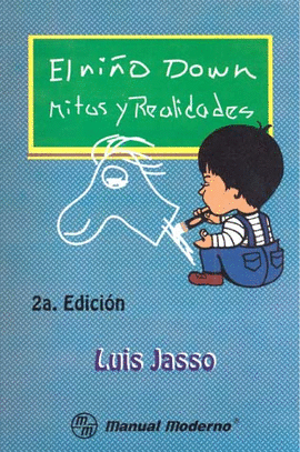 EL. NIÑO DOWN MITOS Y REALIDADES