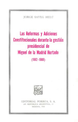 LAS REFORMAS Y ADICIONES CONSTITUCIONALES DURANTE LA GESTION PRESIDENCIAL DE  MIGUEL DE LA MADRID HU