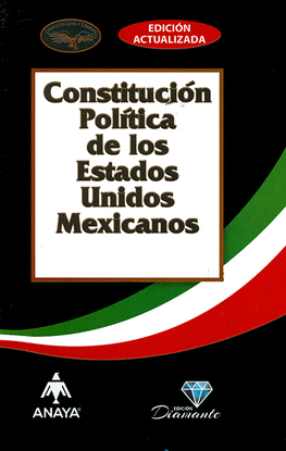 CONSTITUCION POLITICA DE LOS ESTADOS UNIDOS MEXICANOS