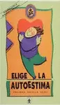 ELIGE LA AUTOESTIMA