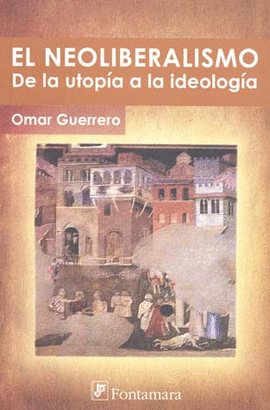 EL NEOLIBERALISMO DE LA UTOPIA A LA IDEOLOGIA