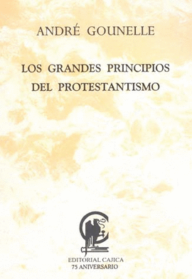 LOS GRANDES PRINCIPIOS DEL PROTESTANTISMO