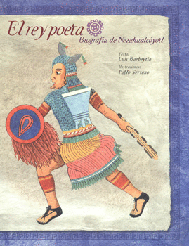 EL REY POETA BIOGRAFÍA DE NEZAHUALCÓYOTL