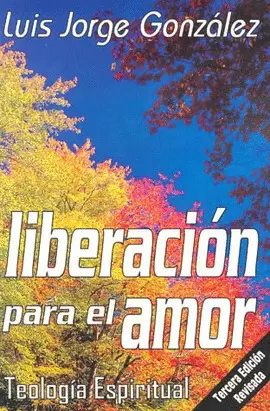 LIBERACION PARA EL AMOR TEOLOGIA ESPIRITUAL