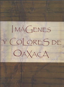 IMAGENES Y COLORES DE OAXACA