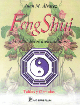 FENG SHUI. MANUAL DE LOS DIEZ MIL AÑOS