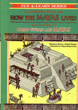 ILLUSTRATED BOOK ON HOW THE MAYA LIVED