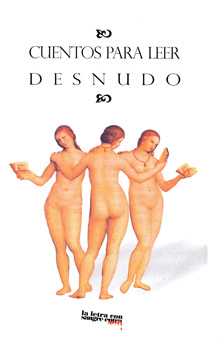 CUENTOS PARA LEER DESNUDO UNA ANTOLOGIA ENCUERADA