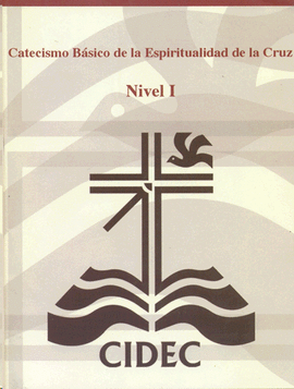 CATECISMO BASICO DE LA ESPIRITUALIDAD DE LA CRUZ NIVEL 1