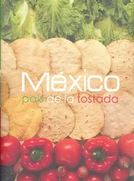 MEXICO PAIS DE LA TOSTADA