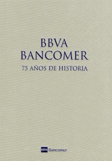 BBVA BANCOMER 75 AÑOS DE HISTORIA