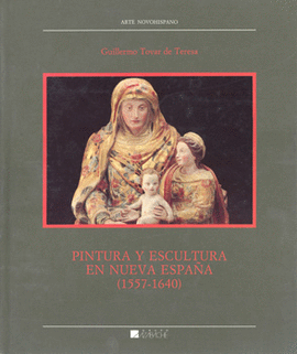 PINTURA Y ESCULTURA EN NUEVA ESPAÑA 1557-1640