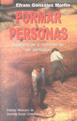 FORMAR PERSONAS SUGERENCIAS Y CAMINOS DE UN PENSADOR