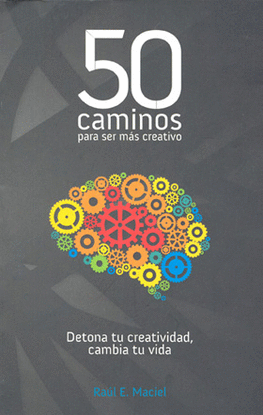 50 CAMINOS PARA SER MAS CREATIVO