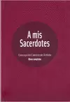 A MIS SACERDOTES (ECONOMICA) OBRA COMPLETA TOMO 1